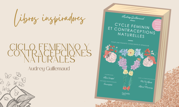 Libro: Ciclo femenino y contracepciones naturales: Para una feminidad consciente y plena